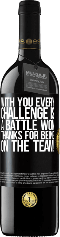 39,95 € | Red Wine RED Edition MBE Reserve With you every challenge is a battle won. Thanks for being on the team! Black Label. Customizable label Reserve 12 Months Harvest 2015 Tempranillo