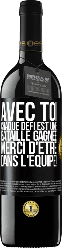 39,95 € | Vin rouge Édition RED MBE Réserve Avec toi chaque défi est une bataille gagnée. Merci d'être dans l'équipe! Étiquette Noire. Étiquette personnalisable Réserve 12 Mois Récolte 2016 Tempranillo
