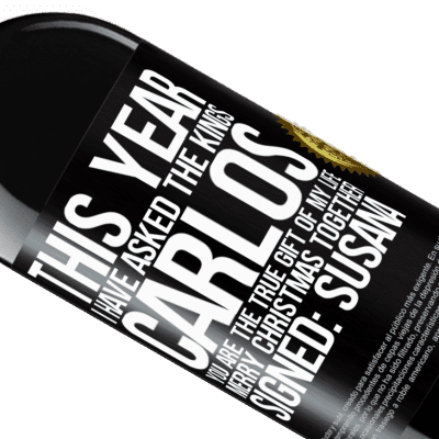 Unique & Personal Expressions. «This year I have asked the kings. Carlos, you are the true gift of my life. Merry Christmas together. Signed: Susana» RED Edition MBE Reserve