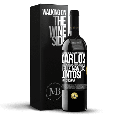 «Este año te he pedido a los reyes. Carlos, eres el verdadero regalo de mi vida. Feliz navidad juntos. Fdo.: Susana» Edición RED MBE Reserva