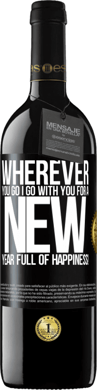 39,95 € Free Shipping | Red Wine RED Edition MBE Reserve Wherever you go, I go with you. For a new year full of happiness! Black Label. Customizable label Reserve 12 Months Harvest 2016 Tempranillo