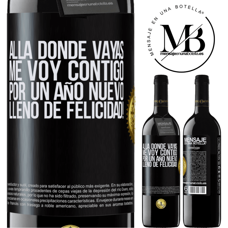 39,95 € Envío gratis | Vino Tinto Edición RED MBE Reserva Allá donde vayas, me voy contigo. Por un año nuevo lleno de felicidad! Etiqueta Negra. Etiqueta personalizable Reserva 12 Meses Cosecha 2014 Tempranillo