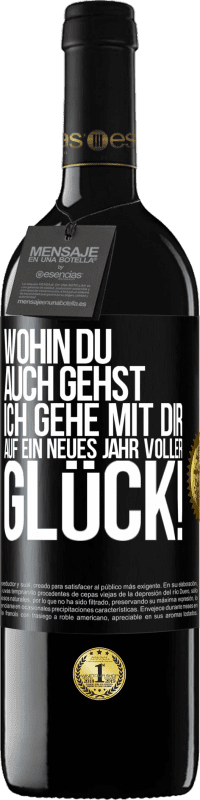 39,95 € Kostenloser Versand | Rotwein RED Ausgabe MBE Reserve Wohin du auch gehst, ich gehe mit dir. Auf ein neues Jahr voller Glück! Schwarzes Etikett. Anpassbares Etikett Reserve 12 Monate Ernte 2014 Tempranillo