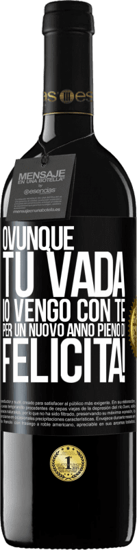 Spedizione Gratuita | Vino rosso Edizione RED MBE Riserva Ovunque tu vada, io vengo con te. Per un nuovo anno pieno di felicità! Etichetta Nera. Etichetta personalizzabile Riserva 12 Mesi Raccogliere 2014 Tempranillo