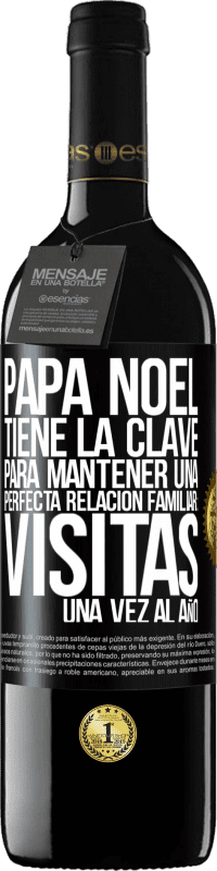 39,95 € | Vino Tinto Edición RED MBE Reserva Papá Noel tiene la clave para mantener una perfecta relación familiar: Visitas una vez al año Etiqueta Negra. Etiqueta personalizable Reserva 12 Meses Cosecha 2015 Tempranillo