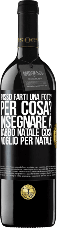 39,95 € | Vino rosso Edizione RED MBE Riserva Posso farti una foto? Per cosa? Insegnare a Babbo Natale cosa voglio per Natale Etichetta Nera. Etichetta personalizzabile Riserva 12 Mesi Raccogliere 2015 Tempranillo