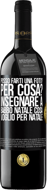 39,95 € Spedizione Gratuita | Vino rosso Edizione RED MBE Riserva Posso farti una foto? Per cosa? Insegnare a Babbo Natale cosa voglio per Natale Etichetta Nera. Etichetta personalizzabile Riserva 12 Mesi Raccogliere 2016 Tempranillo