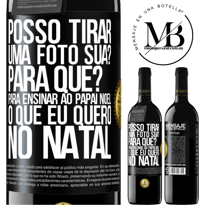 39,95 € Envio grátis | Vinho tinto Edição RED MBE Reserva Posso tirar uma foto sua? Para que? Para ensinar ao Papai Noel o que eu quero no Natal Etiqueta Preta. Etiqueta personalizável Reserva 12 Meses Colheita 2014 Tempranillo