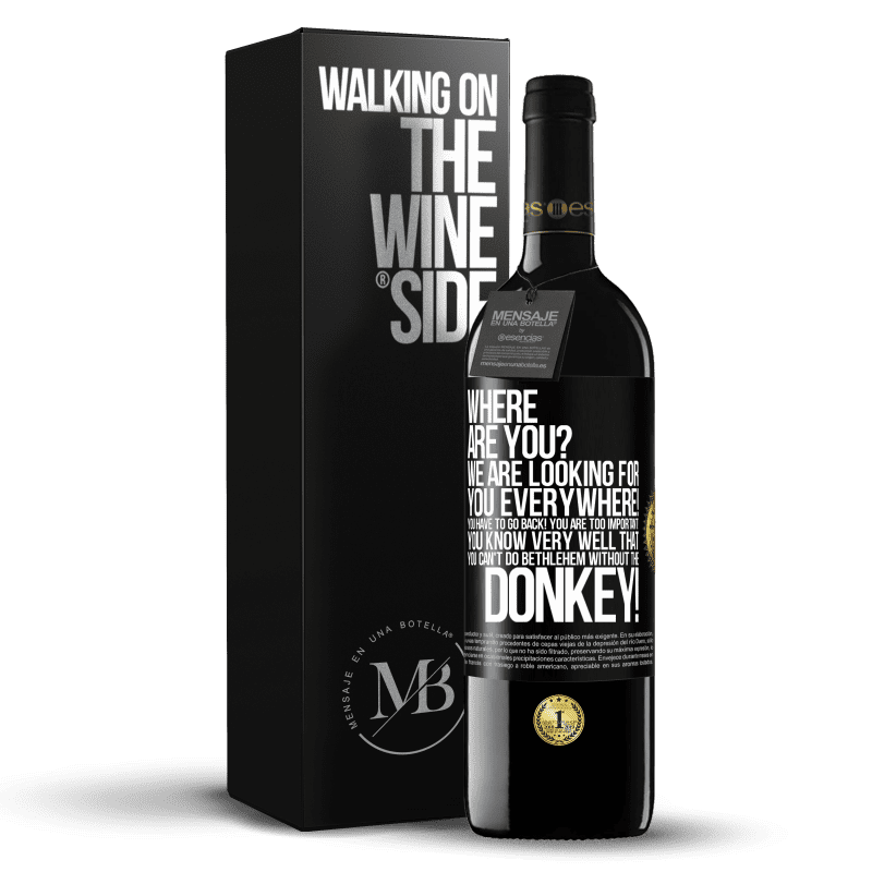 39,95 € Free Shipping | Red Wine RED Edition MBE Reserve Where are you? We are looking for you everywhere! You have to go back! You are too important! You know very well that you Black Label. Customizable label Reserve 12 Months Harvest 2014 Tempranillo