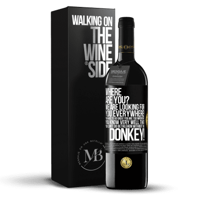 «Where are you? We are looking for you everywhere! You have to go back! You are too important! You know very well that you» RED Edition MBE Reserve