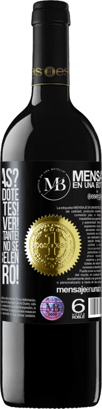 «Dónde estás? Estamos buscándote por todas partes! Tienes que volver! Eres demasiado importante! Sabes muy bien que no se» Edición RED MBE Reserva