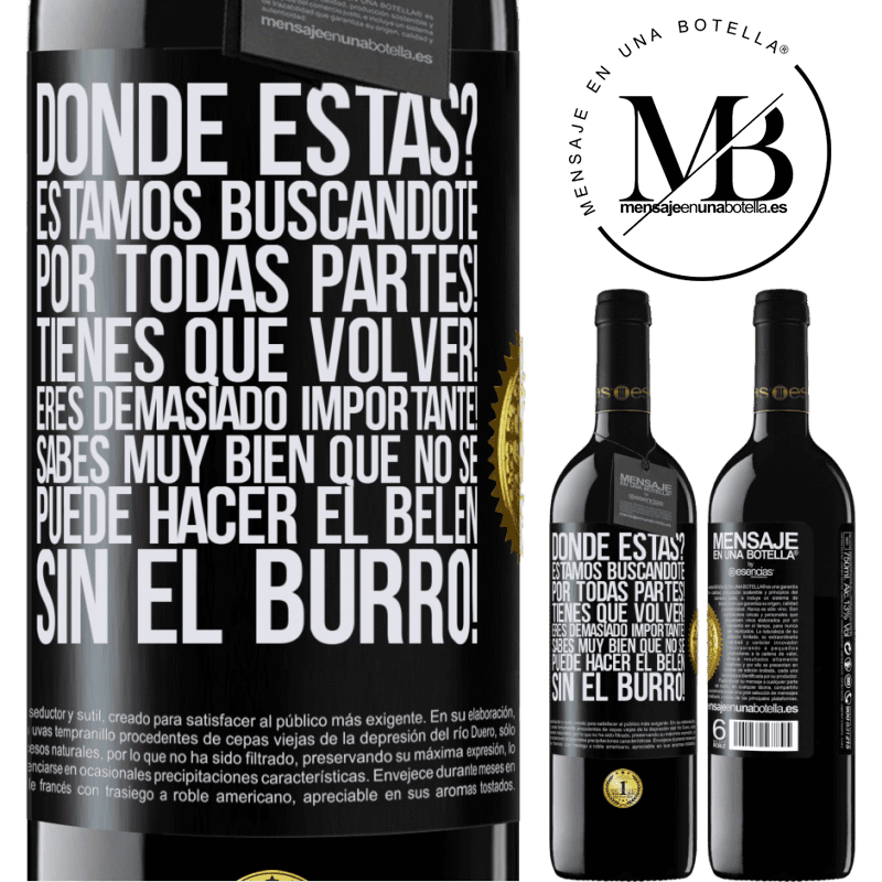 39,95 € Envío gratis | Vino Tinto Edición RED MBE Reserva Dónde estás? Estamos buscándote por todas partes! Tienes que volver! Eres demasiado importante! Sabes muy bien que no se Etiqueta Negra. Etiqueta personalizable Reserva 12 Meses Cosecha 2014 Tempranillo