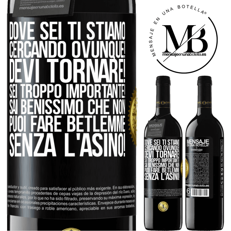 39,95 € Spedizione Gratuita | Vino rosso Edizione RED MBE Riserva Dove sei Ti stiamo cercando ovunque! Devi tornare! Sei troppo importante! Sai benissimo che non puoi fare Betlemme senza Etichetta Nera. Etichetta personalizzabile Riserva 12 Mesi Raccogliere 2014 Tempranillo