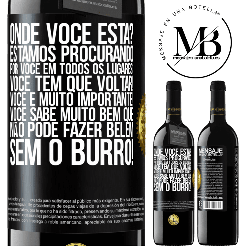 39,95 € Envio grátis | Vinho tinto Edição RED MBE Reserva Onde você está? Estamos procurando por você em todos os lugares! Você tem que voltar! Você é muito importante! Você sabe Etiqueta Preta. Etiqueta personalizável Reserva 12 Meses Colheita 2014 Tempranillo