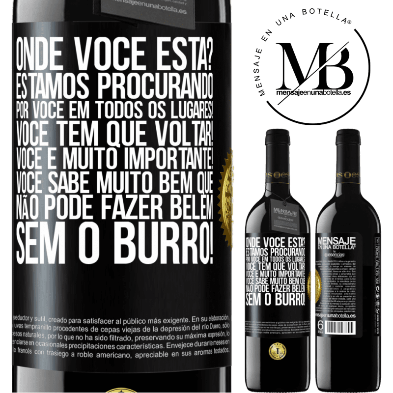 39,95 € Envio grátis | Vinho tinto Edição RED MBE Reserva Onde você está? Estamos procurando por você em todos os lugares! Você tem que voltar! Você é muito importante! Você sabe Etiqueta Preta. Etiqueta personalizável Reserva 12 Meses Colheita 2016 Tempranillo