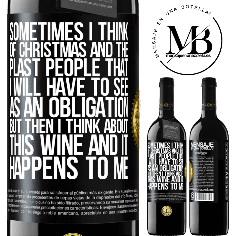 39,95 € Free Shipping | Red Wine RED Edition MBE Reserve Sometimes I think of Christmas and the plasta people that I will have to see as an obligation. But then I think about this Black Label. Customizable label Reserve 12 Months Harvest 2014 Tempranillo