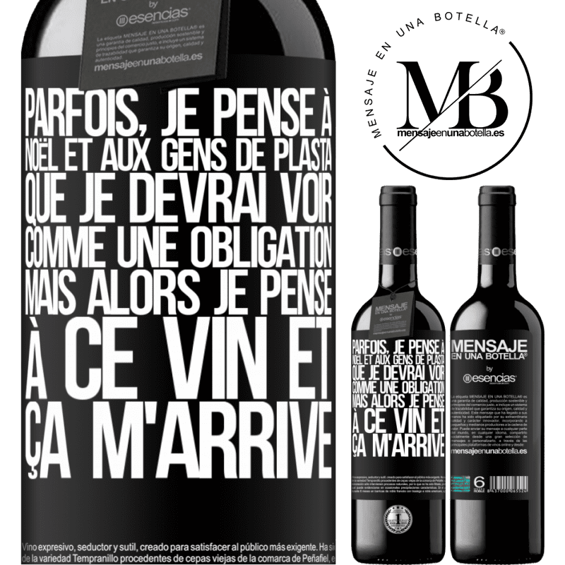 «Parfois, je pense à Noël et aux casse-pieds que je devrai voir. Mais je pense à ce vin et je m'en remets» Édition RED MBE Réserve