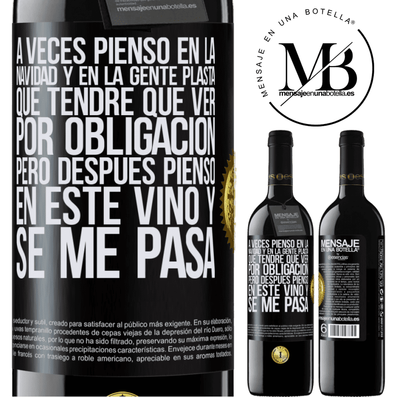 39,95 € Envío gratis | Vino Tinto Edición RED MBE Reserva A veces pienso en la navidad y en la gente plasta que tendré que ver por obligación. Pero después pienso en este vino y se Etiqueta Negra. Etiqueta personalizable Reserva 12 Meses Cosecha 2014 Tempranillo