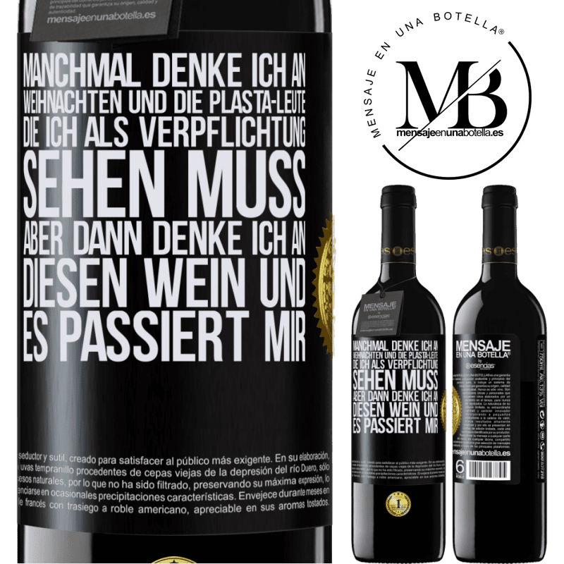 39,95 € Kostenloser Versand | Rotwein RED Ausgabe MBE Reserve Manchmal denke ich an Weihnachten und die lästigen Leute, die ich aus Verpflichtung sehen muss. Aber dann denke ich an diesen We Schwarzes Etikett. Anpassbares Etikett Reserve 12 Monate Ernte 2014 Tempranillo