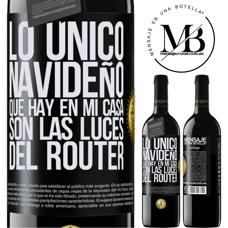 39,95 € Envío gratis | Vino Tinto Edición RED MBE Reserva Lo único navideño que hay en mi casa son las luces del router Etiqueta Negra. Etiqueta personalizable Reserva 12 Meses Cosecha 2014 Tempranillo