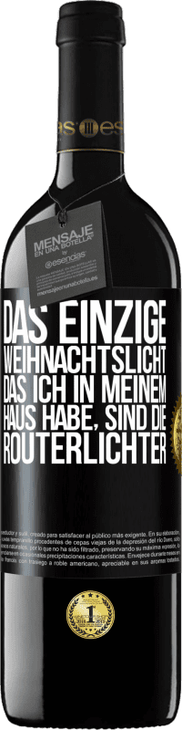 39,95 € | Rotwein RED Ausgabe MBE Reserve Das einzige Weihnachtslicht, das ich in meinem Haus habe, sind die Routerlichter Schwarzes Etikett. Anpassbares Etikett Reserve 12 Monate Ernte 2015 Tempranillo