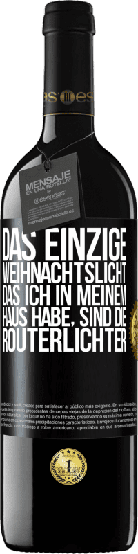 39,95 € | Rotwein RED Ausgabe MBE Reserve Das einzige Weihnachtslicht, das ich in meinem Haus habe, sind die Routerlichter Schwarzes Etikett. Anpassbares Etikett Reserve 12 Monate Ernte 2016 Tempranillo