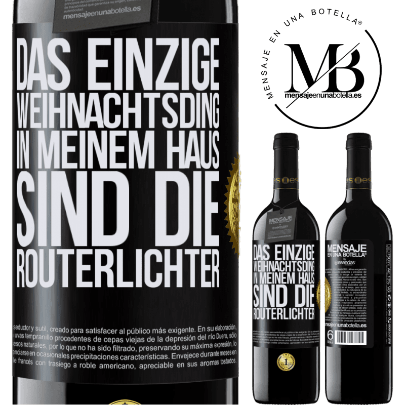 39,95 € Kostenloser Versand | Rotwein RED Ausgabe MBE Reserve Das einzige Weihnachtslicht, das ich in meinem Haus habe, sind die Routerlichter Schwarzes Etikett. Anpassbares Etikett Reserve 12 Monate Ernte 2014 Tempranillo