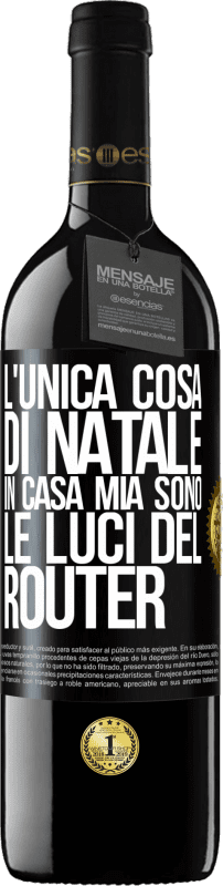 39,95 € Spedizione Gratuita | Vino rosso Edizione RED MBE Riserva L'unica cosa di Natale in casa mia sono le luci del router Etichetta Nera. Etichetta personalizzabile Riserva 12 Mesi Raccogliere 2016 Tempranillo