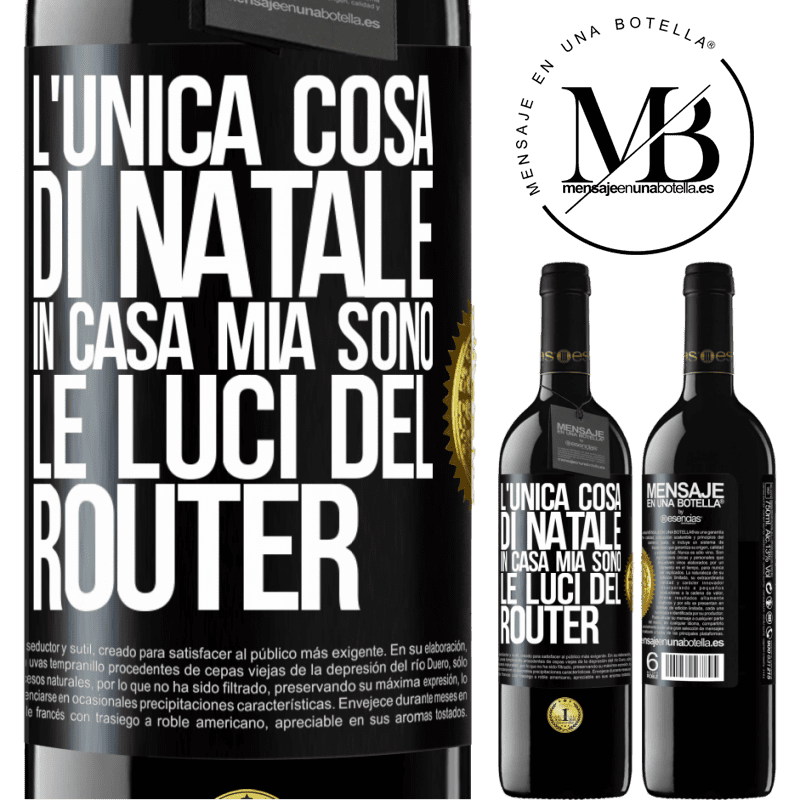 39,95 € Spedizione Gratuita | Vino rosso Edizione RED MBE Riserva L'unica cosa di Natale in casa mia sono le luci del router Etichetta Nera. Etichetta personalizzabile Riserva 12 Mesi Raccogliere 2014 Tempranillo