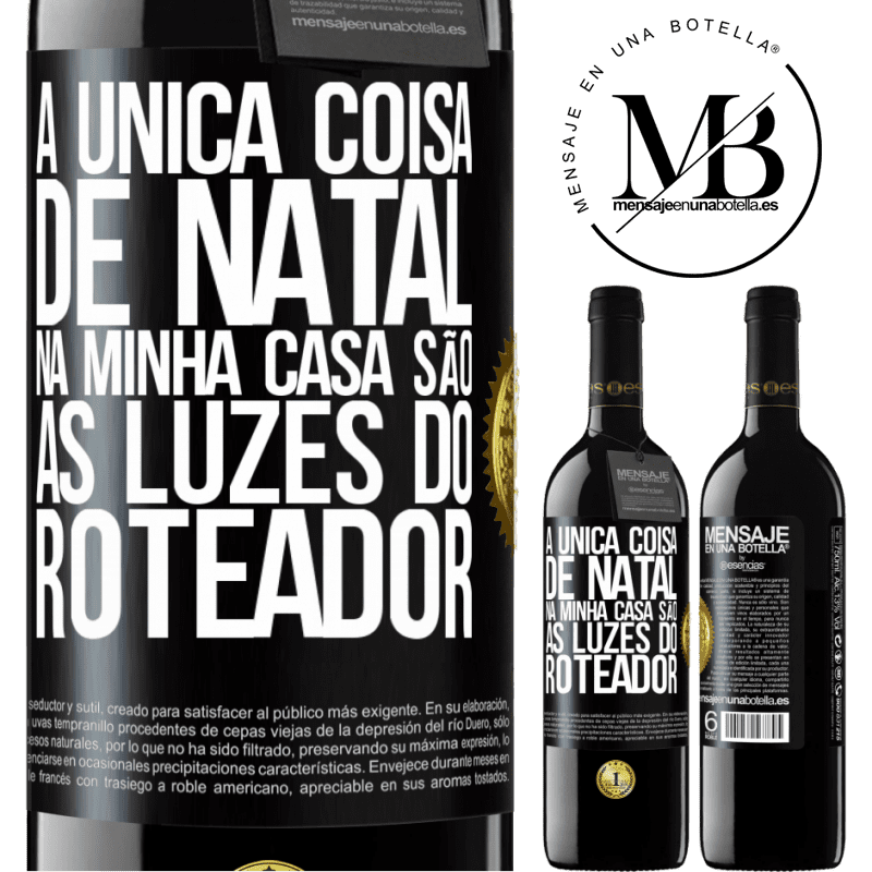 39,95 € Envio grátis | Vinho tinto Edição RED MBE Reserva A única coisa de Natal na minha casa são as luzes do roteador Etiqueta Preta. Etiqueta personalizável Reserva 12 Meses Colheita 2014 Tempranillo