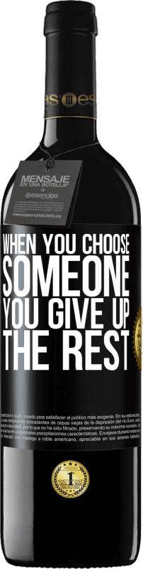 39,95 € | Red Wine RED Edition MBE Reserve When you choose someone you give up the rest Black Label. Customizable label Reserve 12 Months Harvest 2014 Tempranillo