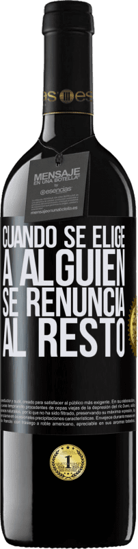 39,95 € | Vino Tinto Edición RED MBE Reserva Cuando se elige a alguien se renuncia al resto Etiqueta Negra. Etiqueta personalizable Reserva 12 Meses Cosecha 2015 Tempranillo