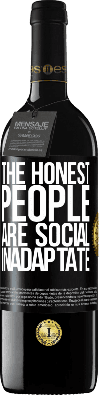 39,95 € | Red Wine RED Edition MBE Reserve The honest people are social inadaptate Black Label. Customizable label Reserve 12 Months Harvest 2014 Tempranillo