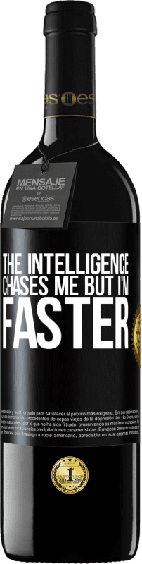 39,95 € | Red Wine RED Edition MBE Reserve The intelligence chases me but I'm faster Black Label. Customizable label Reserve 12 Months Harvest 2015 Tempranillo