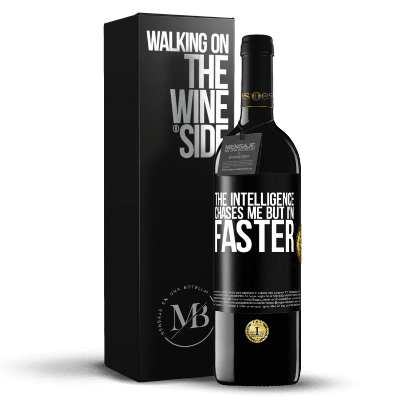 39,95 € Free Shipping | Red Wine RED Edition MBE Reserve The intelligence chases me but I'm faster Black Label. Customizable label Reserve 12 Months Harvest 2016 Tempranillo