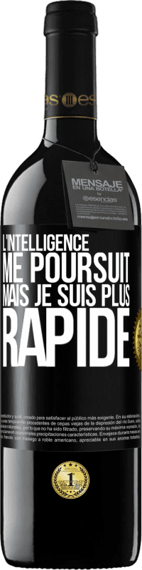 39,95 € | Vin rouge Édition RED MBE Réserve L'intelligence me poursuit, mais je suis plus rapide Étiquette Noire. Étiquette personnalisable Réserve 12 Mois Récolte 2016 Tempranillo
