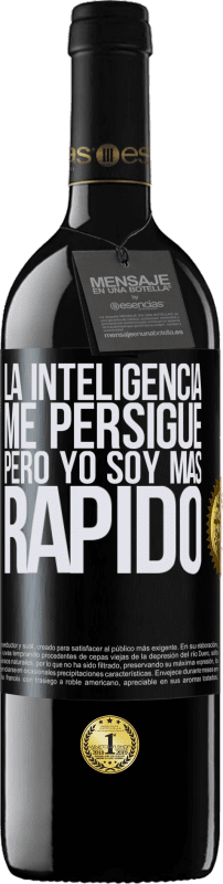39,95 € | Vino Tinto Edición RED MBE Reserva La inteligencia me persigue, pero yo soy más rápido Etiqueta Negra. Etiqueta personalizable Reserva 12 Meses Cosecha 2016 Tempranillo