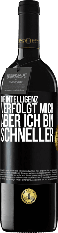 39,95 € | Rotwein RED Ausgabe MBE Reserve Die Intelligenz verfolgt mich, aber ich bin schneller Schwarzes Etikett. Anpassbares Etikett Reserve 12 Monate Ernte 2015 Tempranillo