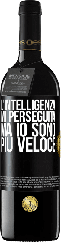 39,95 € | Vino rosso Edizione RED MBE Riserva L'intelligenza mi perseguita, ma io sono più veloce Etichetta Nera. Etichetta personalizzabile Riserva 12 Mesi Raccogliere 2014 Tempranillo