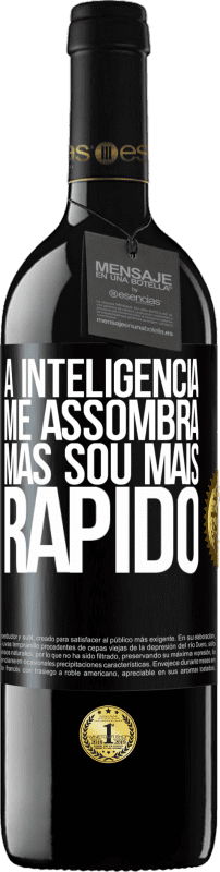 39,95 € | Vinho tinto Edição RED MBE Reserva A inteligência me assombra, mas sou mais rápido Etiqueta Preta. Etiqueta personalizável Reserva 12 Meses Colheita 2015 Tempranillo