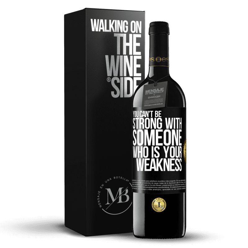 39,95 € Free Shipping | Red Wine RED Edition MBE Reserve You can't be strong with someone who is your weakness Black Label. Customizable label Reserve 12 Months Harvest 2014 Tempranillo