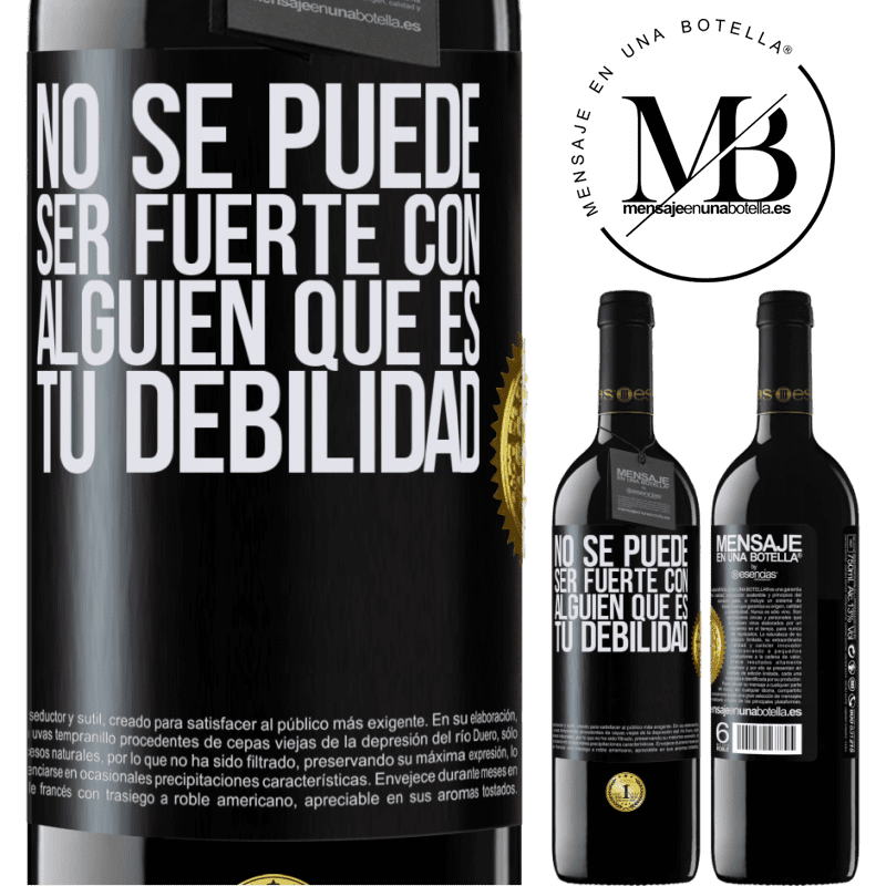 39,95 € Envío gratis | Vino Tinto Edición RED MBE Reserva No se puede ser fuerte con alguien que es tu debilidad Etiqueta Negra. Etiqueta personalizable Reserva 12 Meses Cosecha 2015 Tempranillo