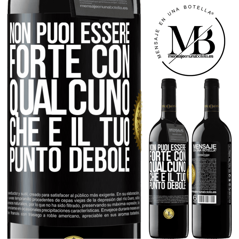 39,95 € Spedizione Gratuita | Vino rosso Edizione RED MBE Riserva Non puoi essere forte con qualcuno che è il tuo punto debole Etichetta Nera. Etichetta personalizzabile Riserva 12 Mesi Raccogliere 2015 Tempranillo