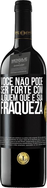 «Você não pode ser forte com alguém que é sua fraqueza» Edição RED MBE Reserva