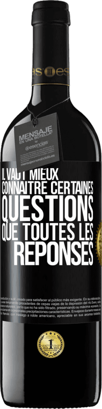 39,95 € | Vin rouge Édition RED MBE Réserve Il vaut mieux connaître certaines questions que toutes les réponses Étiquette Noire. Étiquette personnalisable Réserve 12 Mois Récolte 2015 Tempranillo