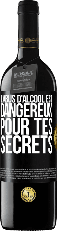 39,95 € Envoi gratuit | Vin rouge Édition RED MBE Réserve L'abus d'alcool est dangereux pour tes secrets Étiquette Noire. Étiquette personnalisable Réserve 12 Mois Récolte 2014 Tempranillo