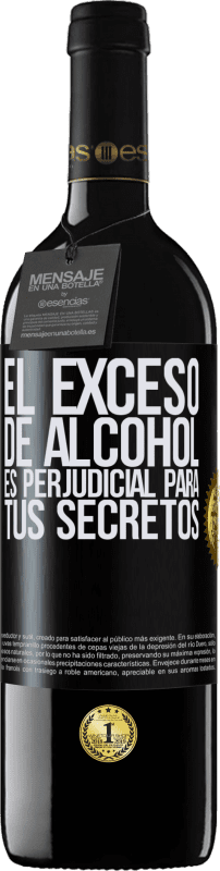 39,95 € | Vino Tinto Edición RED MBE Reserva El exceso de alcohol es perjudicial para tus secretos Etiqueta Negra. Etiqueta personalizable Reserva 12 Meses Cosecha 2014 Tempranillo