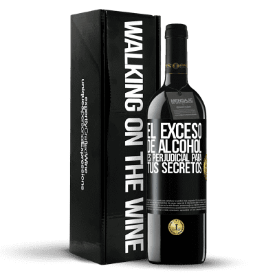 «El exceso de alcohol es perjudicial para tus secretos» Edición RED MBE Reserva