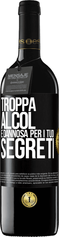 39,95 € | Vino rosso Edizione RED MBE Riserva Troppa alcol è dannosa per i tuoi segreti Etichetta Nera. Etichetta personalizzabile Riserva 12 Mesi Raccogliere 2015 Tempranillo