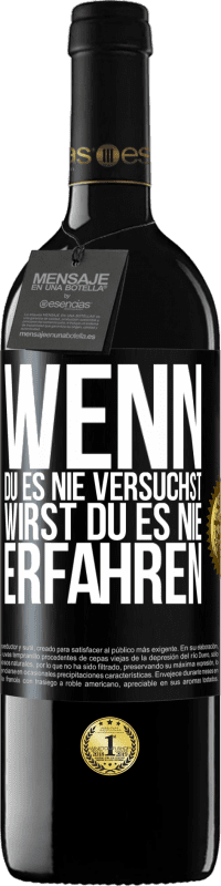 39,95 € | Rotwein RED Ausgabe MBE Reserve Wenn du es nie versuchst, wirst du es nie erfahren Schwarzes Etikett. Anpassbares Etikett Reserve 12 Monate Ernte 2015 Tempranillo